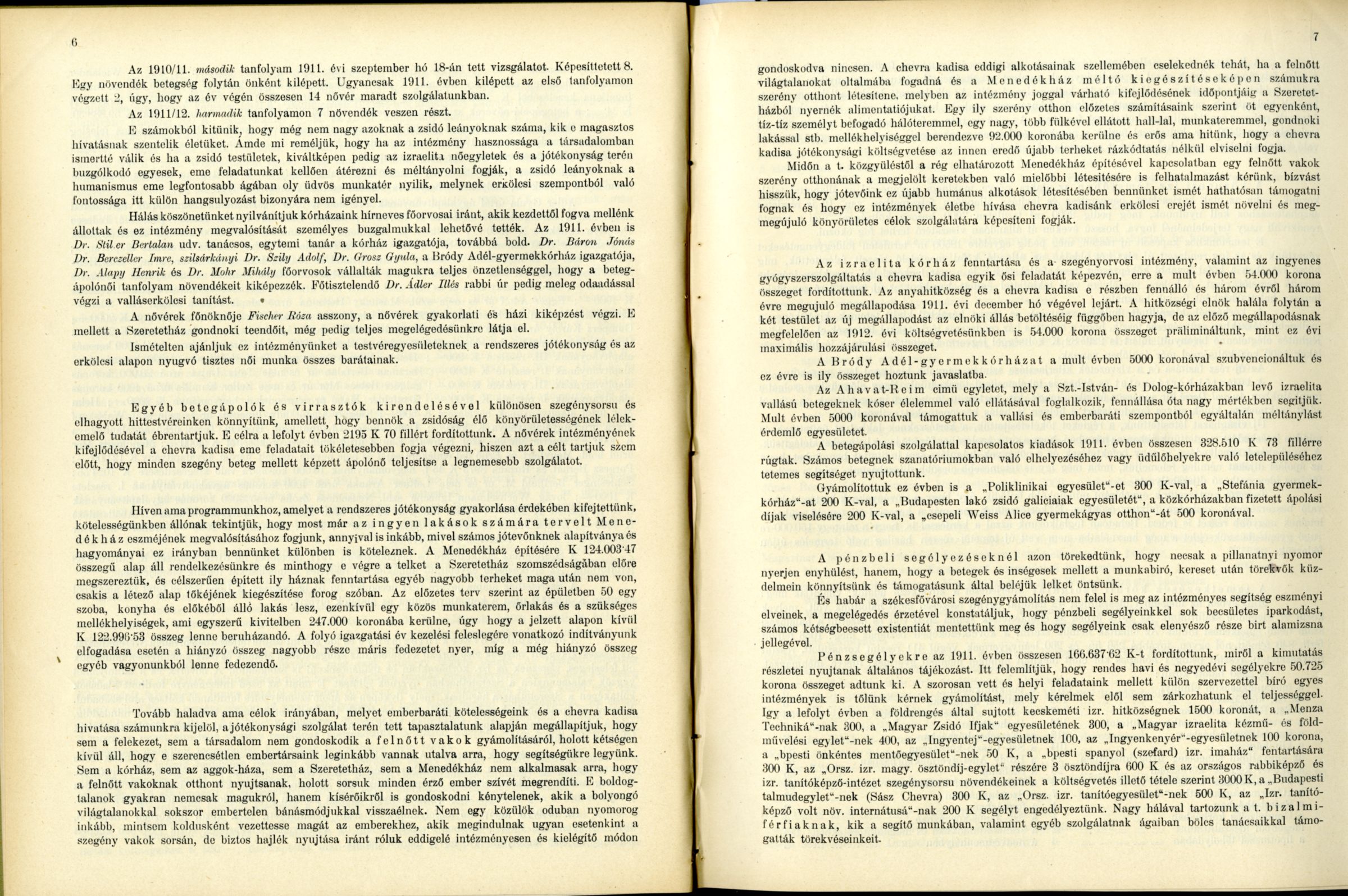 Beszámoló a két intézmény létesítésének előkészületeiről. 03_A Pesti Chevra Kadisa elöljáróságának jelentése és kezelési kimutatása az 1911-iki közigazgatási évről. Budapest, 1912. 6-7. p.