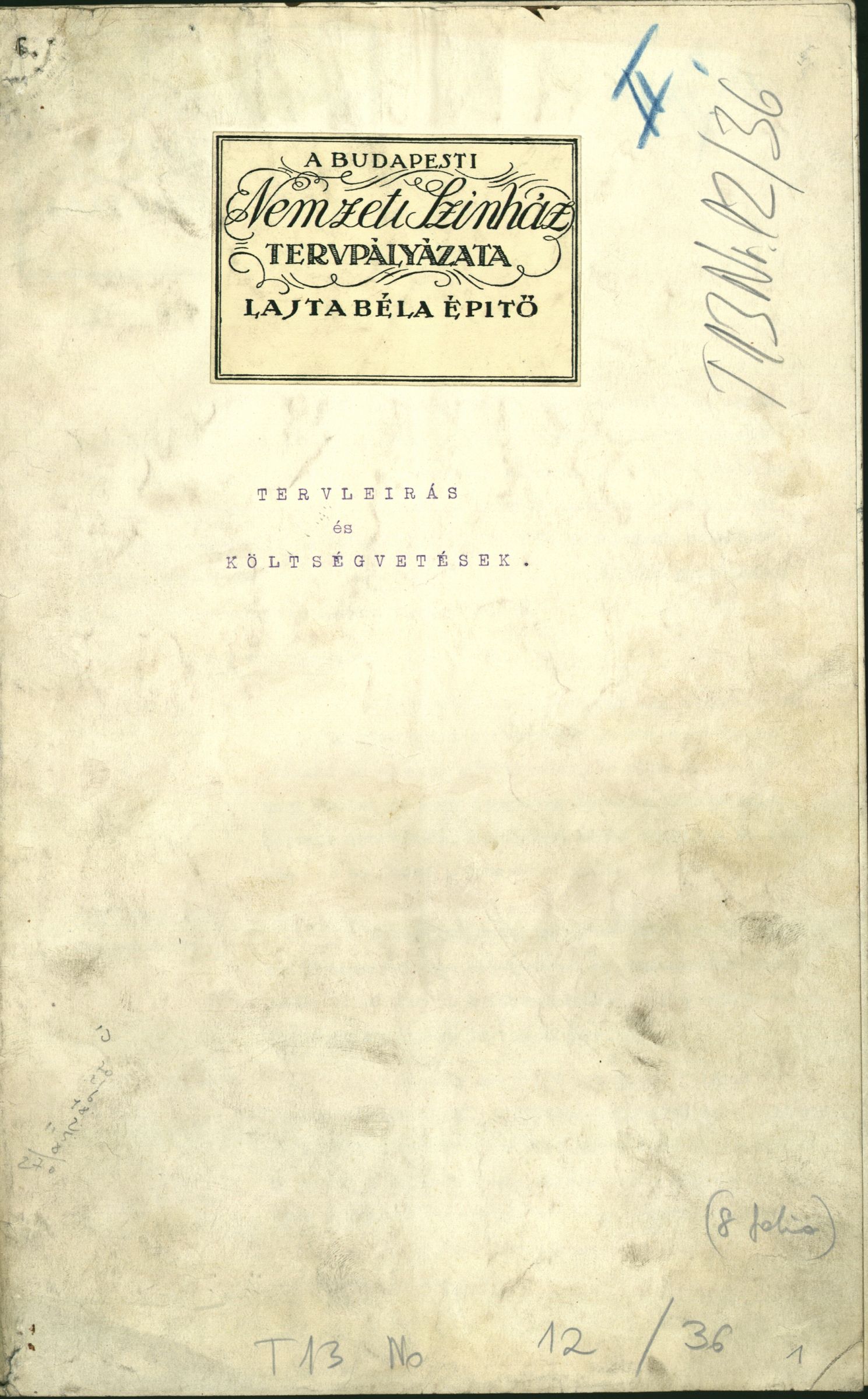 Műleírás és költségvetés az első pályázatra beadott tervekhez Magyar Országos Levéltár, T 13 12/36