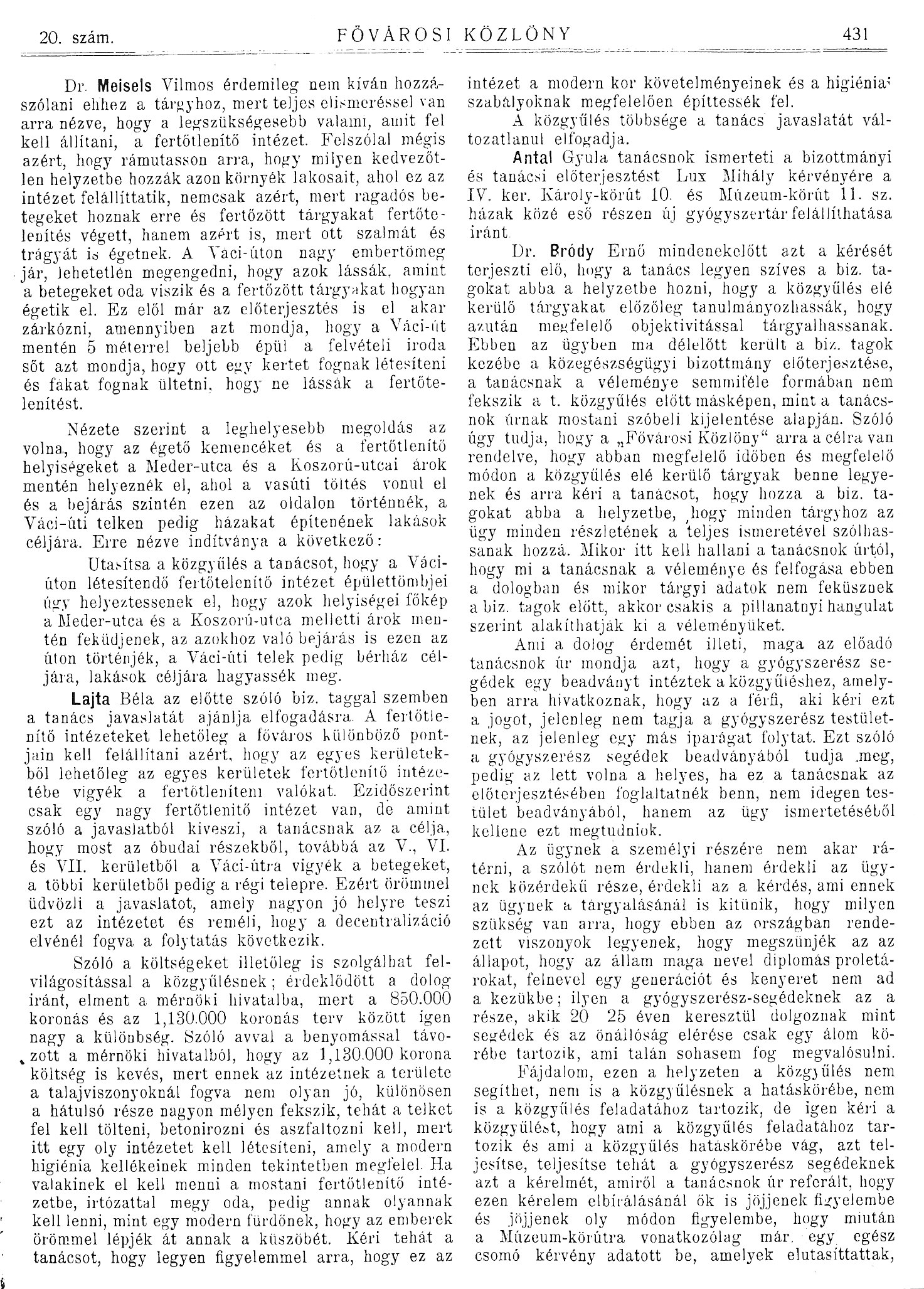 Lajta Béla hozzászólása a Váci úti fertőtlenítő intézet építési költségeinek fedezetéről szóló tanácsi előterjesztés vitájában. 06_Fővárosi Közlöny, 1910. 431. p. A törvényhatósági bizottság 1910. III. 2-i ülésének jegyzőkönyvéből.